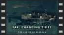 vídeos de FAR: Changing Tides