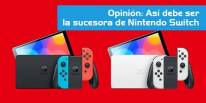 Opinión: Así debe ser la sucesora de Nintendo Switch