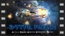 vídeos de R-Type Final 2