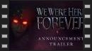 vídeos de We Were Here Forever